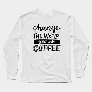 change the world Long Sleeve T-Shirt